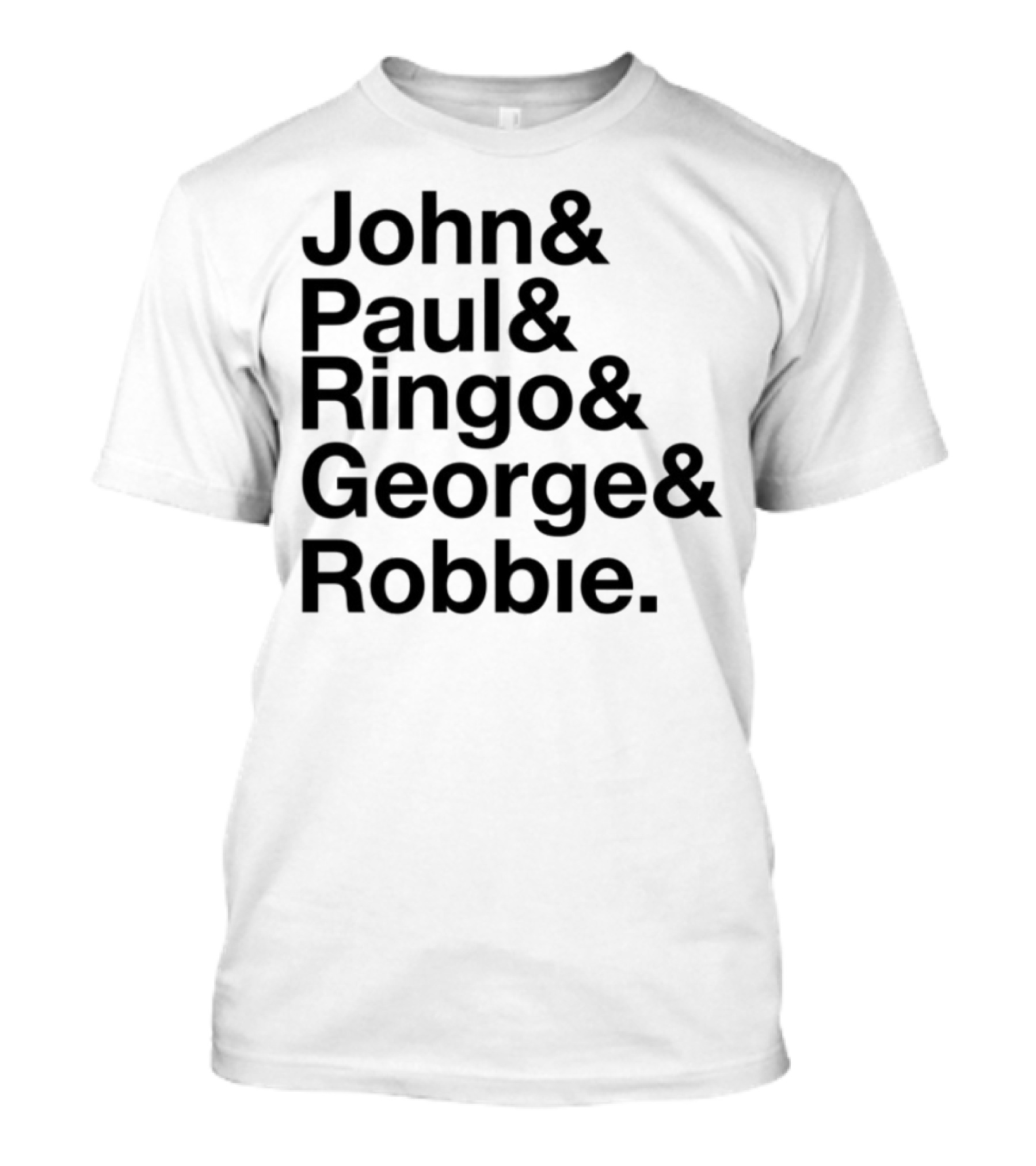 John Paul Ringo George Robbie Band Inspired Names List T-Shirt
