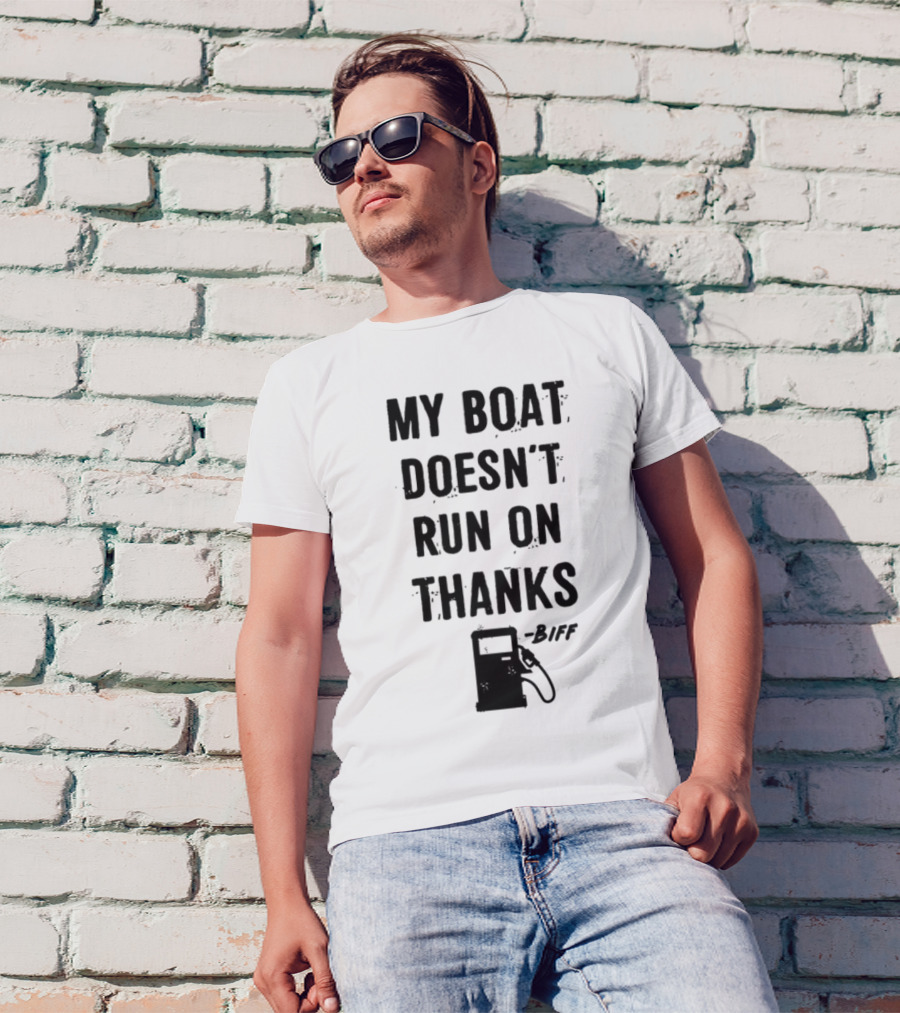 Limted Greg Biffle My Boat Doesn't Run On Thanks Pump Graphic T-Shirt