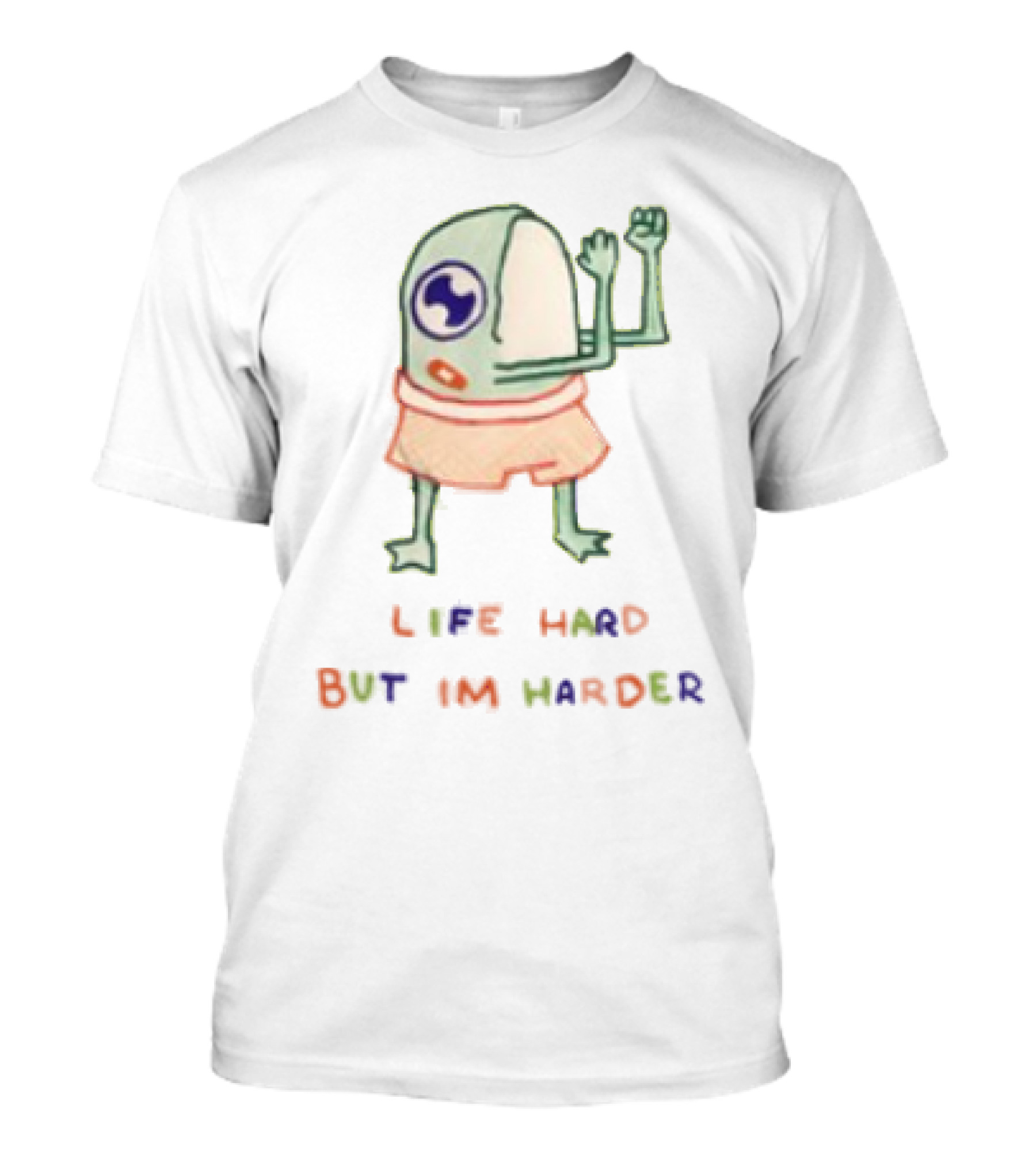 K45ink Life Hard But Im Harder Alien Cartoon T-Shirt
