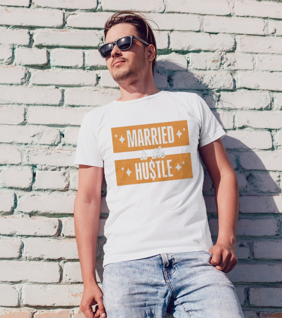 Married To The Hu$tle Motivational Hustler Inspiration T-Shirt
