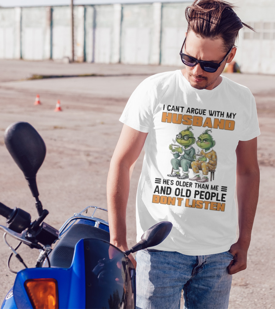 Two Grinch Characters Can't Argue With My Husband He's Older And Old People Don't Listen T-Shirt