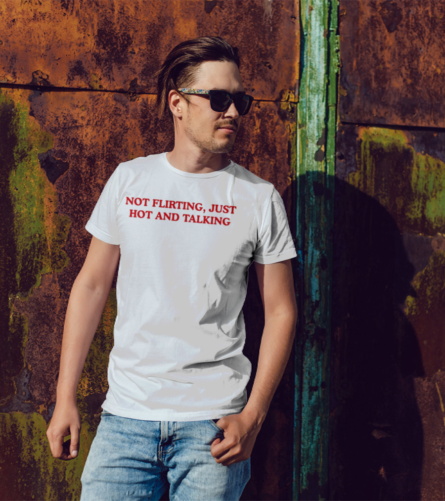 Not Flirting Just Hot And Talking Bold Red Statement T-Shirt