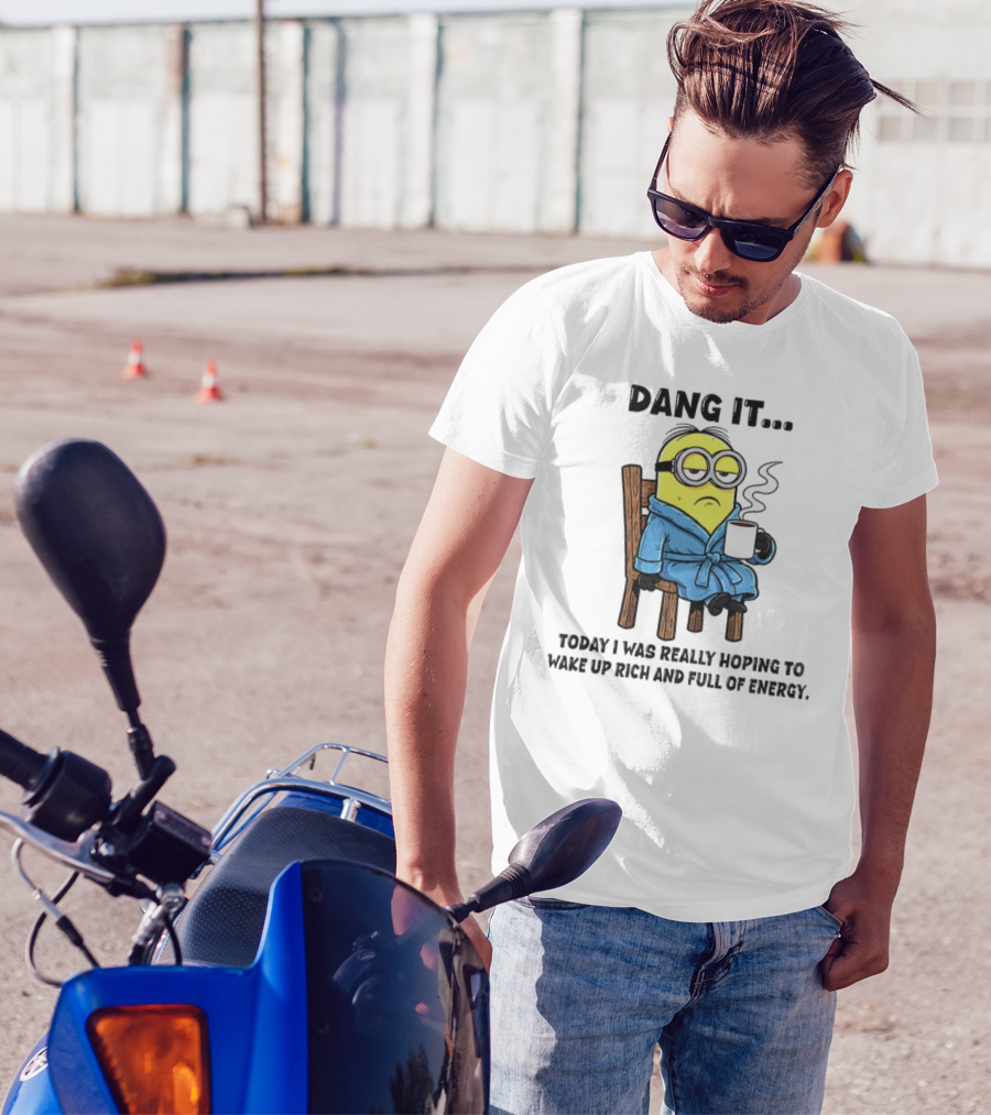 Minion Dang It Today I Was Really Hoping To Wake Up Rich And Full Of Energy Coffee Mood T-Shirt