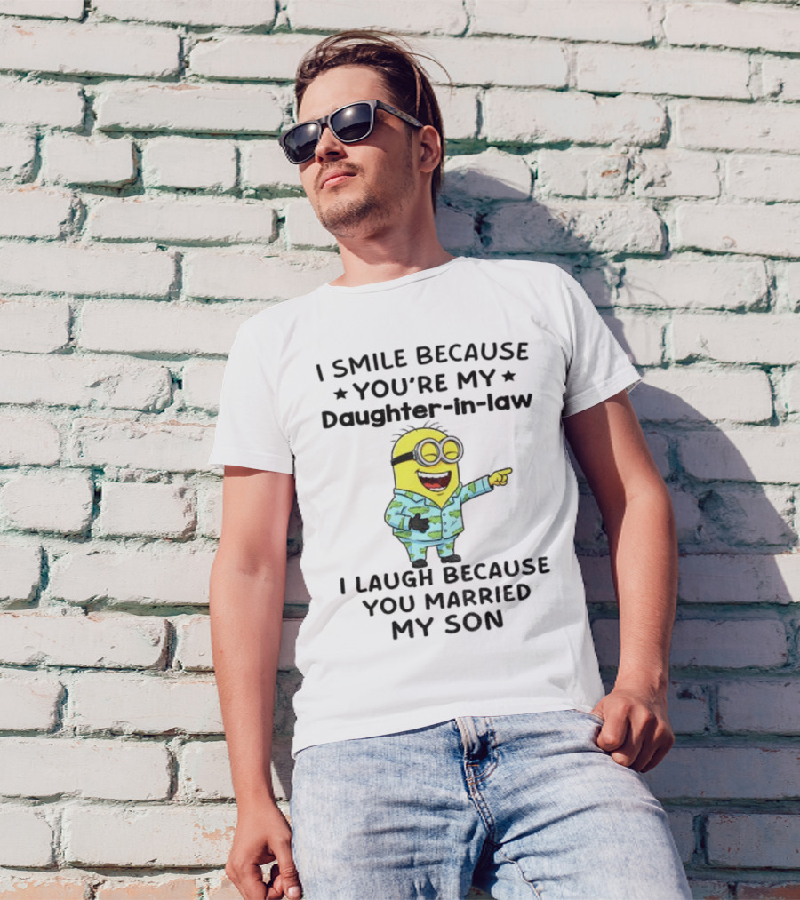 Minion I Smile Because You're My Daughter-In-Law I Laugh Because You Married My Son T-Shirt