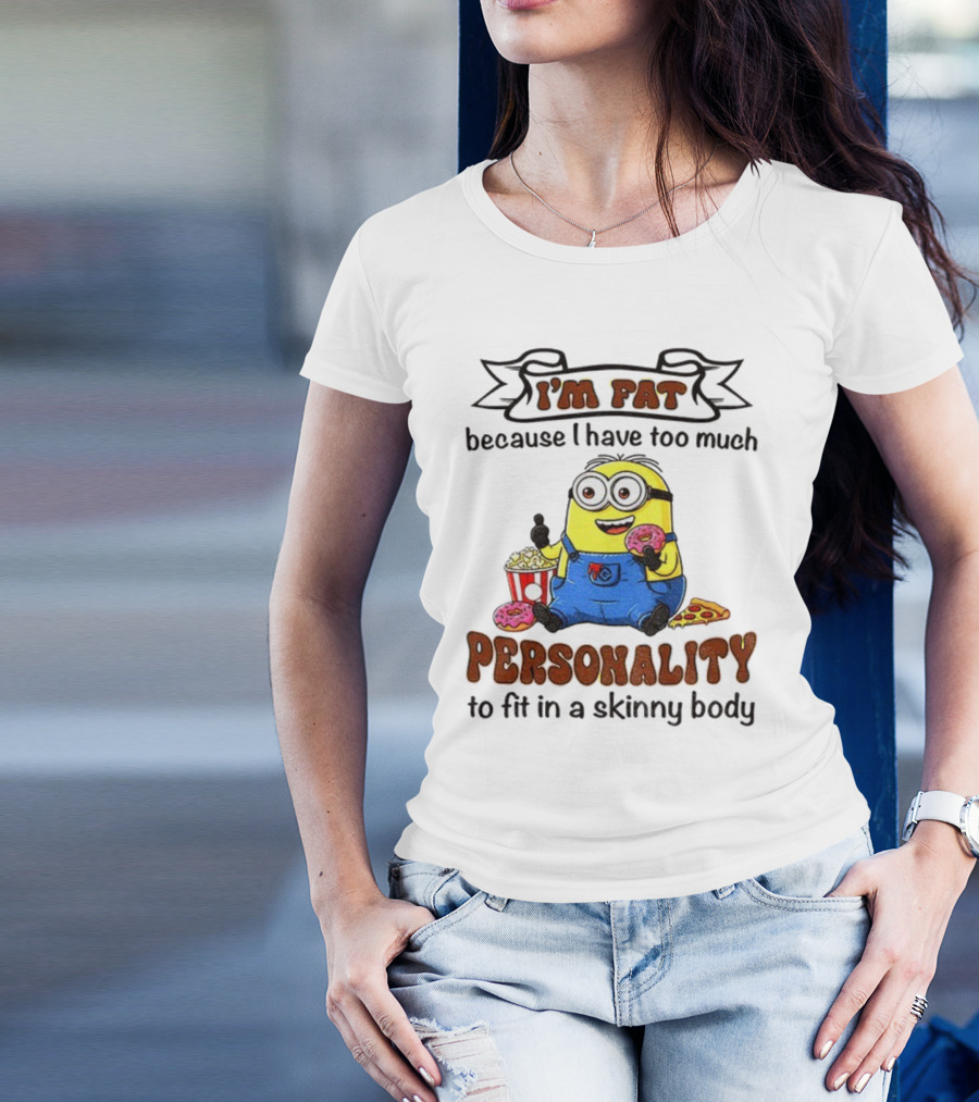 I’m Fat Because I Have Too Much Personality Minion Eating Popcorn And Donuts T-Shirt