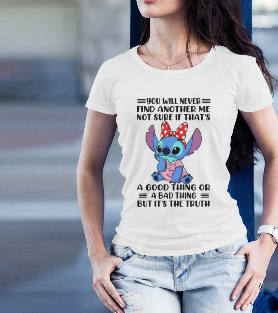 Stitch You Will Never Find Another Me Not Sure If That’s A Good Thing Or A Bad Thing But It’s The Truth Bowtie Pink Outfit T-Shirt