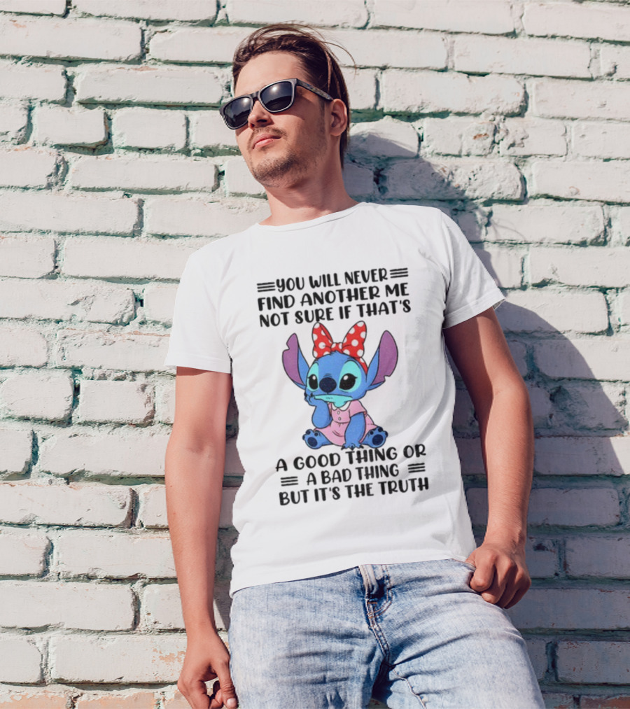 Stitch You Will Never Find Another Me Not Sure If That’s A Good Thing Or A Bad Thing But It’s The Truth Bowtie Pink Outfit T-Shirt