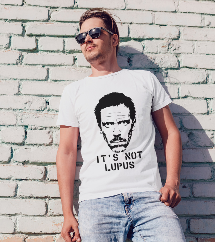 House MD It's Not Lupus T-Shirt