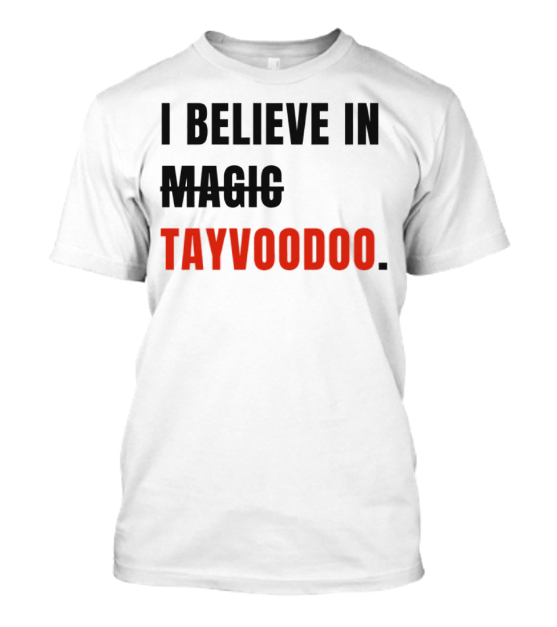 I Believe In Magic Tayvoodoo T-Shirt