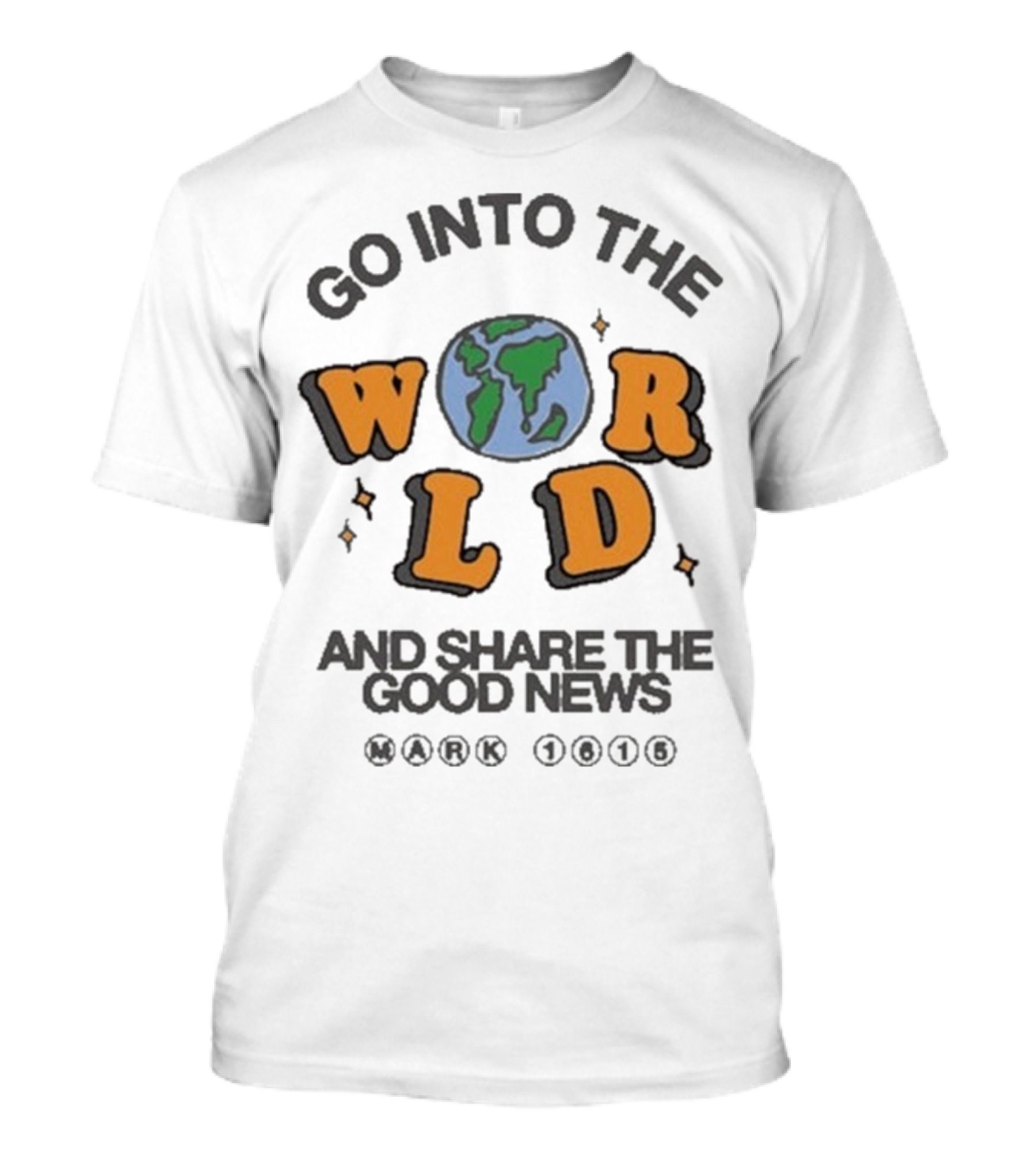 Go Into The World Globe Lettering Mark 1615 Christian Message T-Shirt