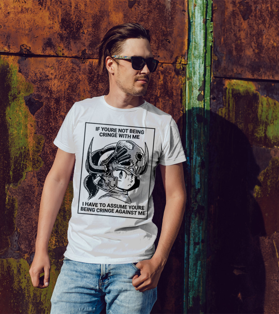 IF YOURE NOT BEING CRINGE WITH ME I HAVE TO ASSUME YOURE BEING CRINGE AGAINST ME Helmeted Character T-Shirt