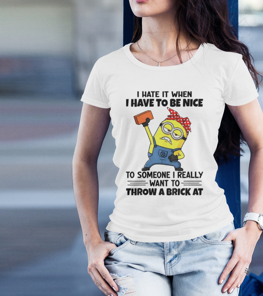 I Hate It When I Have To Be Nice Minion With Brick Red Bandana T-Shirt