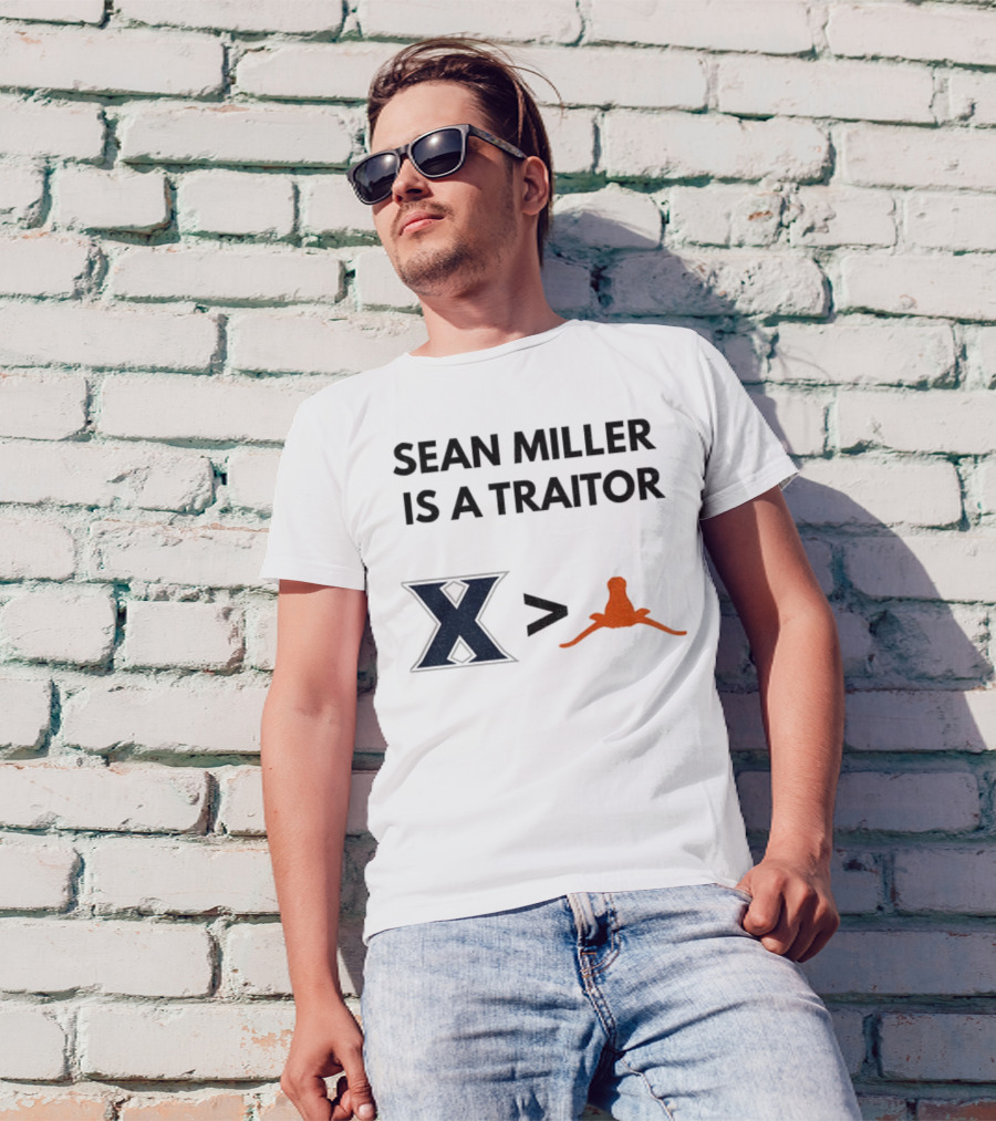 Sean Miller Is A Traitor Xavier Greater Than Texas Longhorns T-Shirt