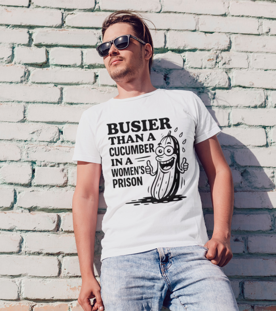Busier Than A Cucumber In A Women's Prison Funny Cartoon Graphic T-Shirt