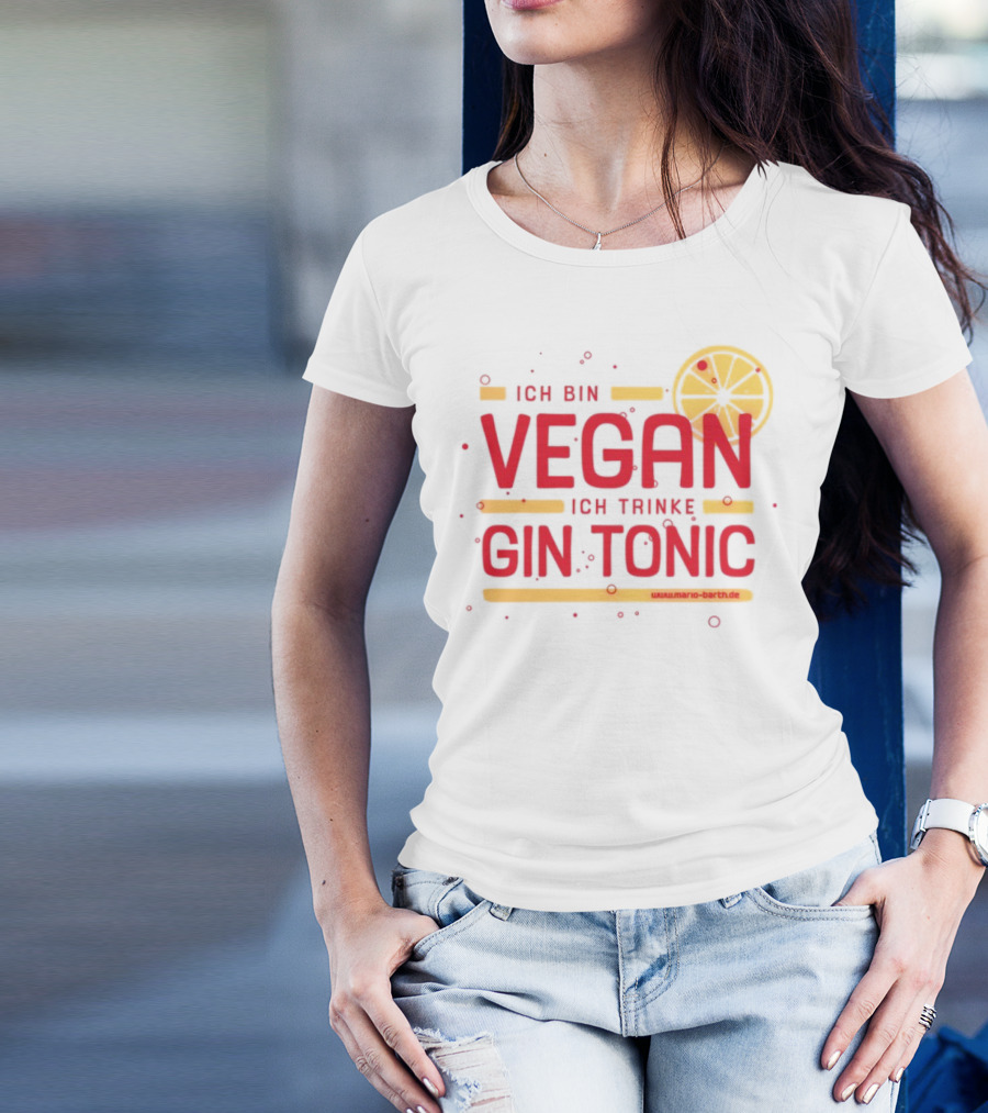 Ich Bin Vegan Ich Trinke Gin Tonic Www.mario-barth.de T-Shirt