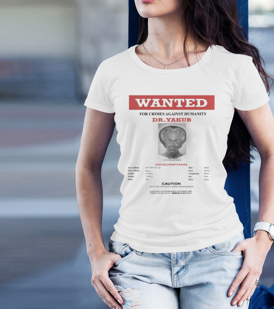 Wanted Blackpowerviolence Crimes Against Humanity Dr Yakub Image T-Shirt