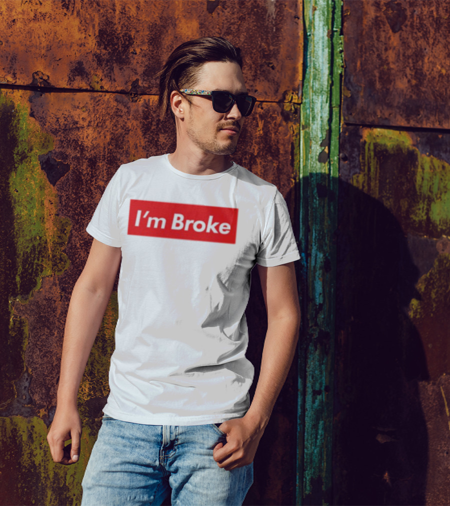 I'm Broke Broke Boys Club T-Shirt