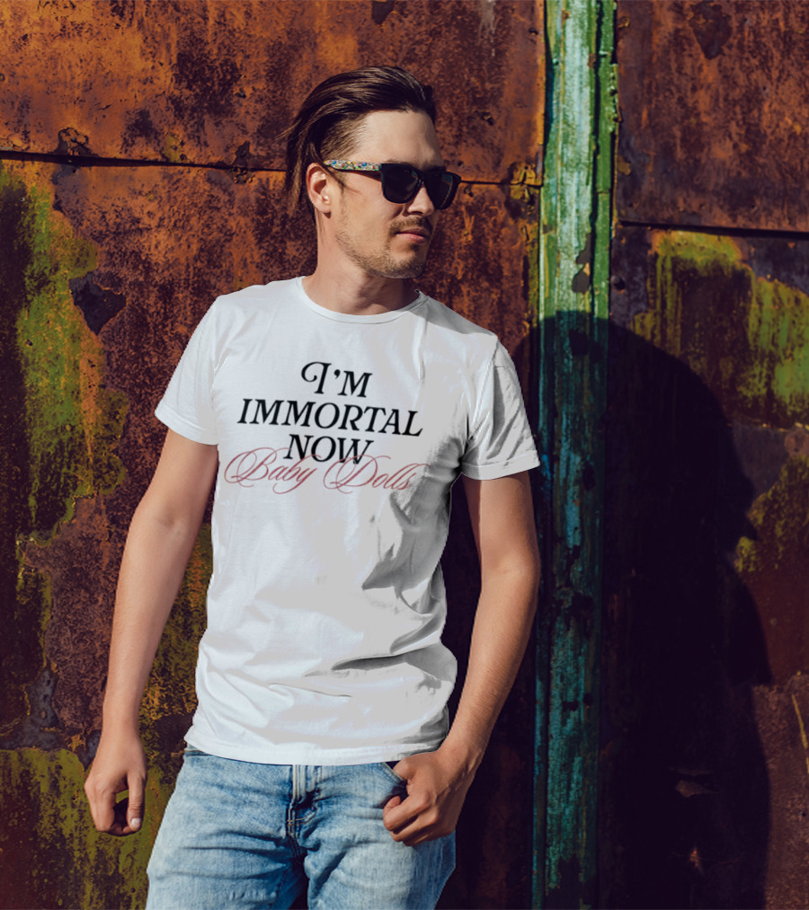 I'm Immortal Now Baby Dolls T-Shirt