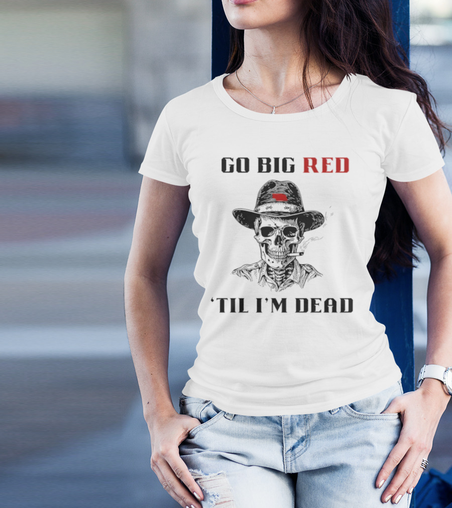 Nebraska Go Big Red 'Til I'm Dead Skull Cowboy T-Shirt