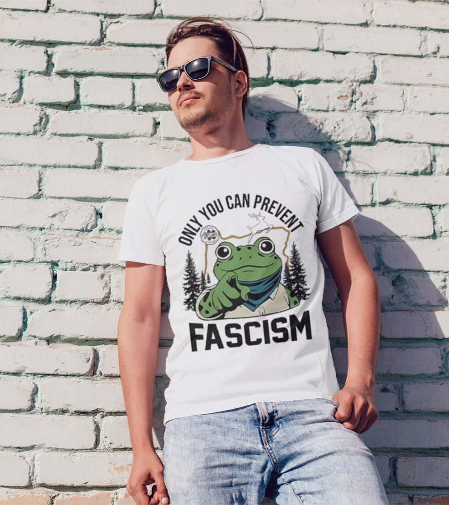 Only You Can Prevent Fascism Portland Frog Protest Forest Theme T-Shirt