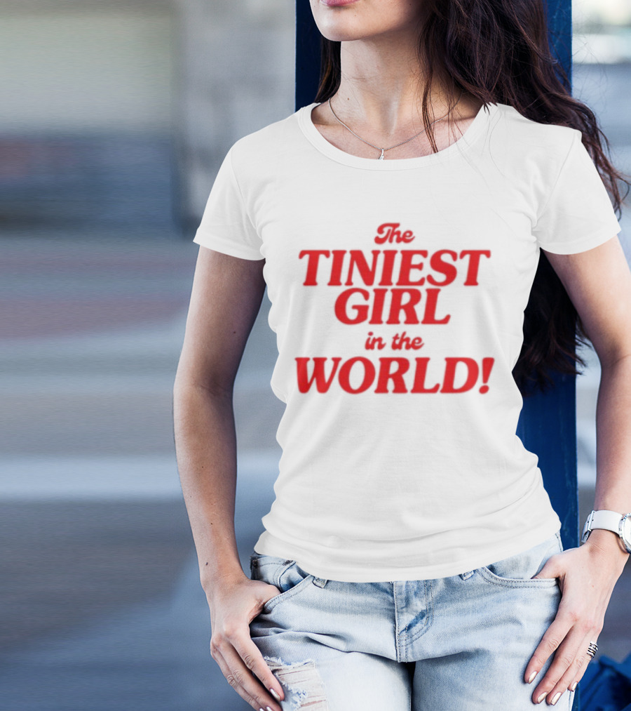 The Tiniest Girl In The World Unique Typography Red Text T-Shirt