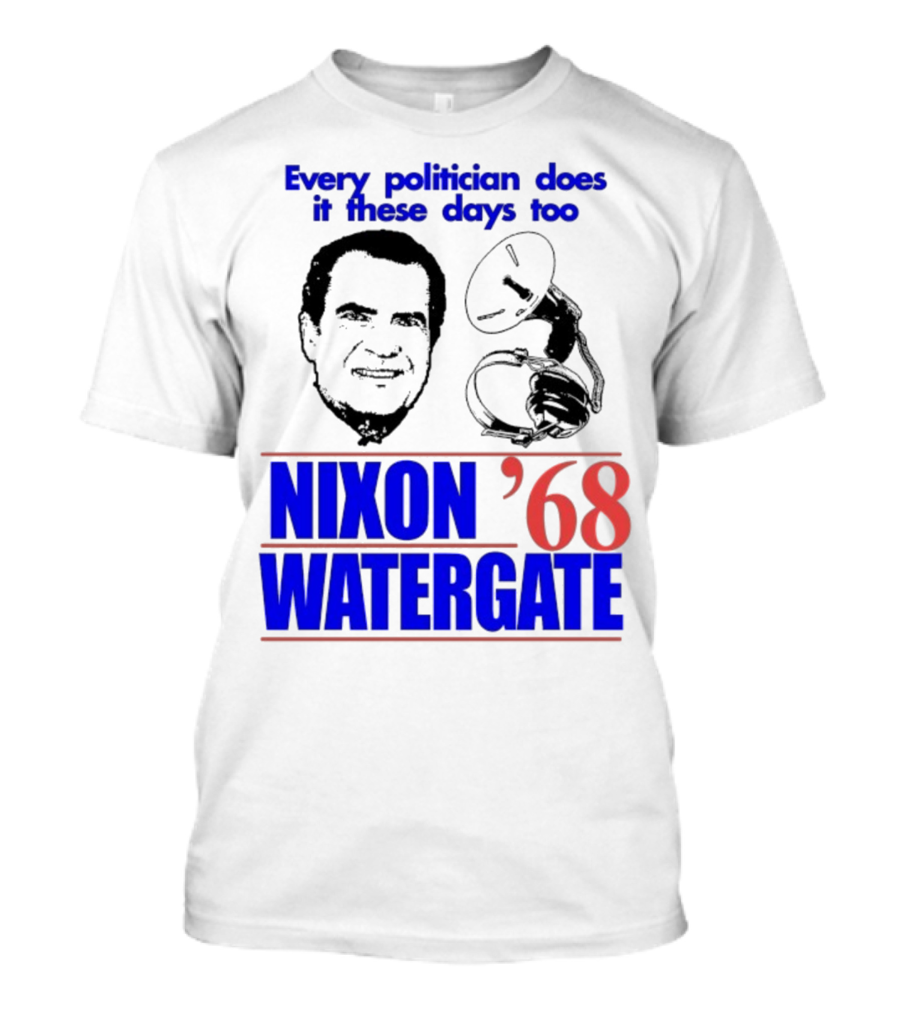 Nixon Watergate '68 Every Politician Does It These Days Too T-Shirt
