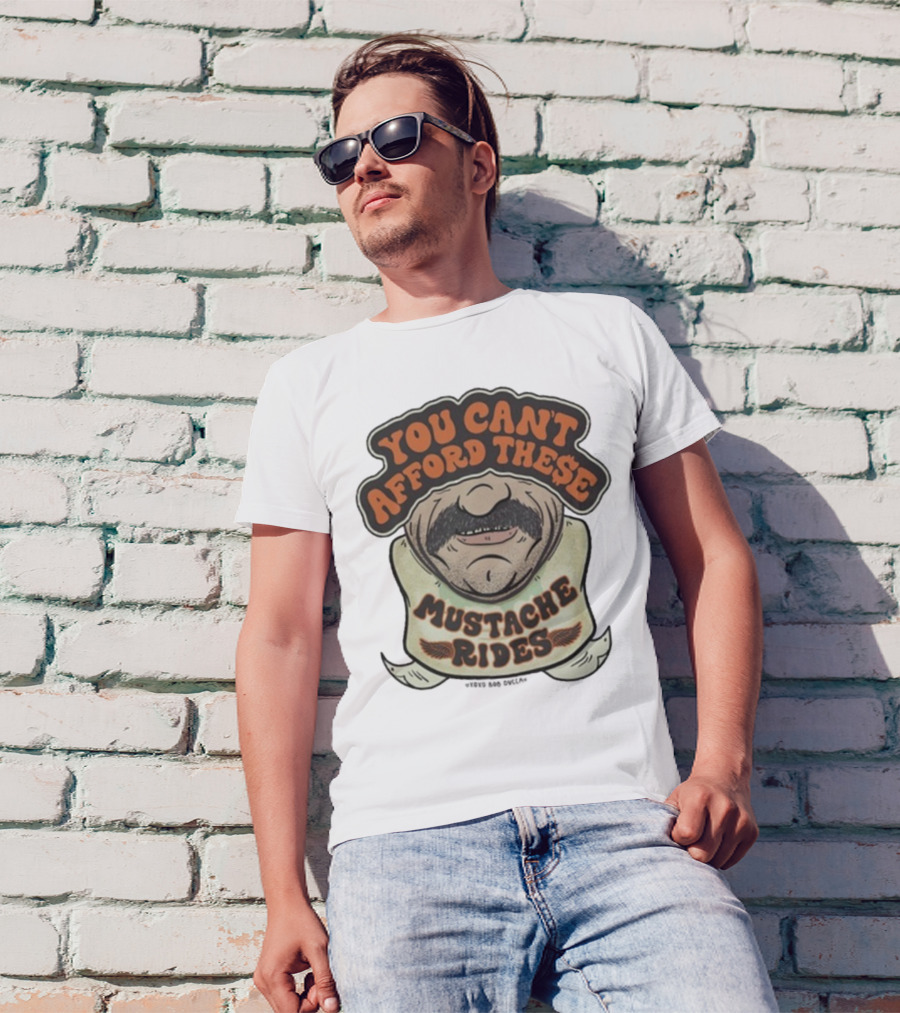 You Can’t Afford These Mustache Rides Vintage Humorous Graphic T-Shirt