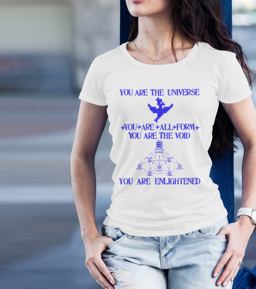 You Are The Universe You Are All Form You Are The Void You Are Enlightened T-Shirt