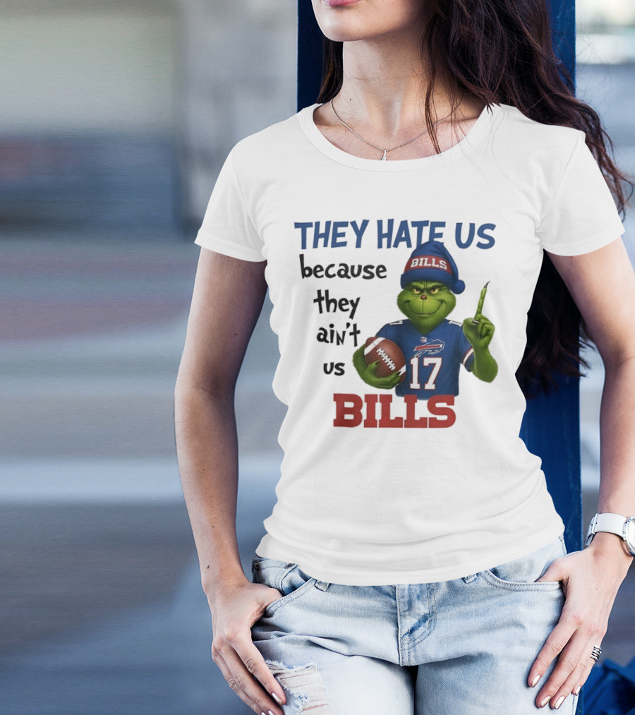 Buffalo Bills Grinch They Hate Us Because They Ain't Us Fans Football 17 T-Shirt
