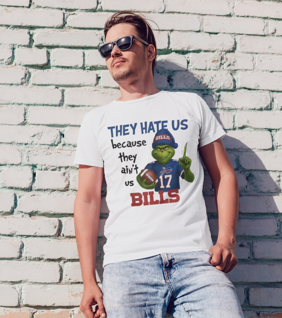 Buffalo Bills Grinch They Hate Us Because They Ain't Us Fans Football 17 T-Shirt