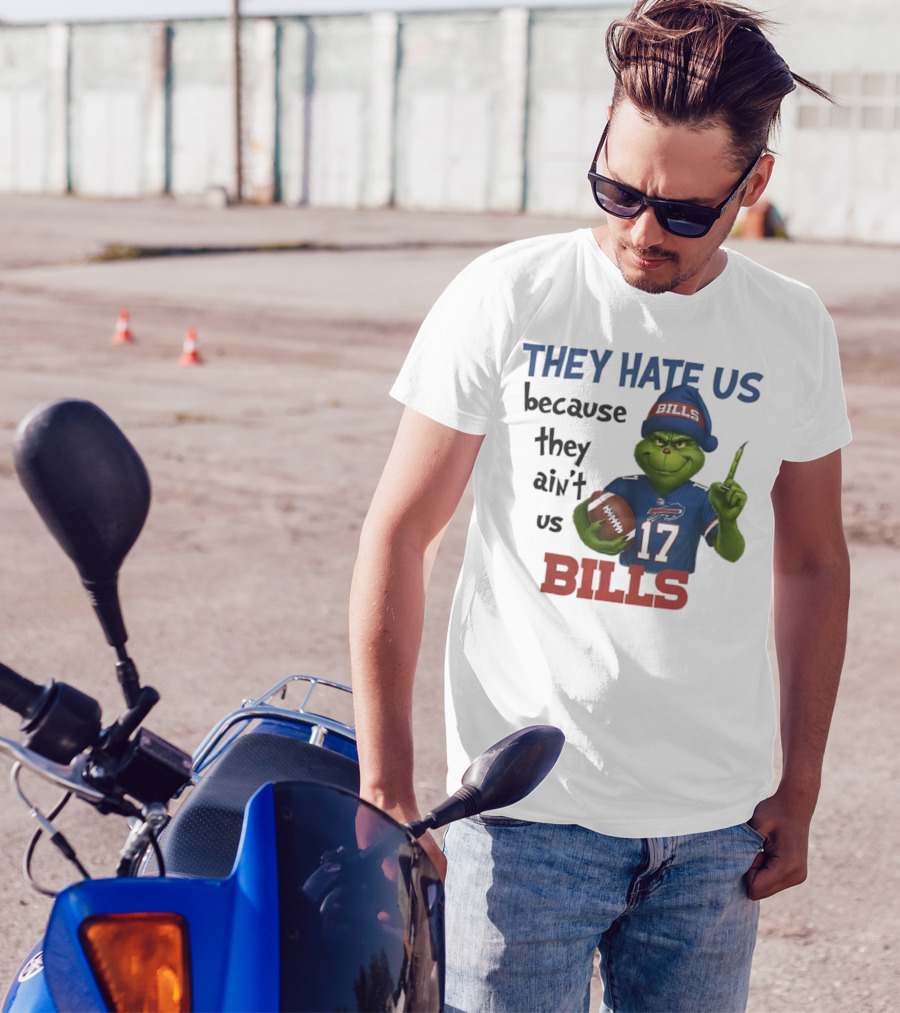 Buffalo Bills Grinch They Hate Us Because They Ain't Us Fans Football 17 T-Shirt