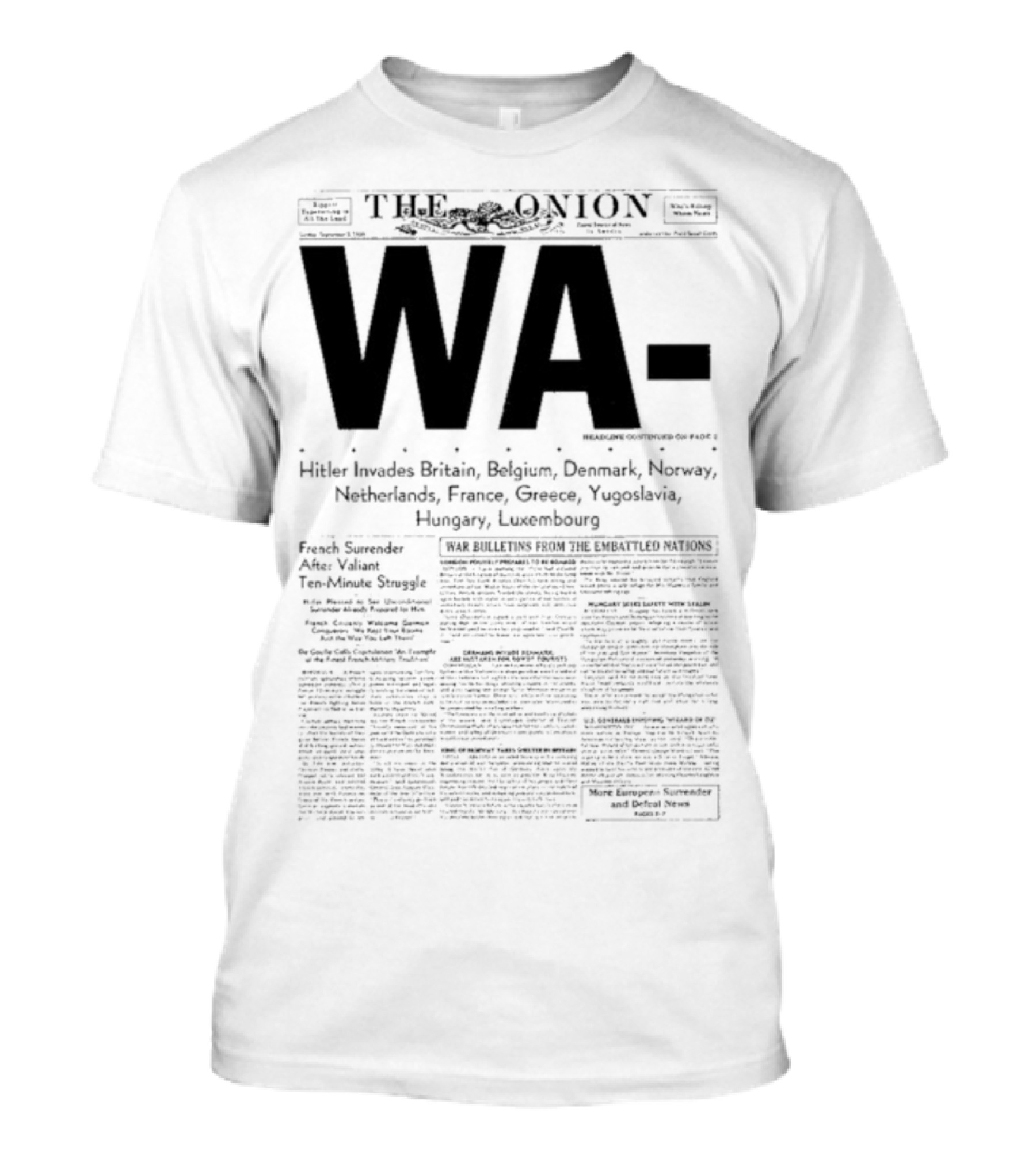 WA Hitler Invades Britain Belgium Denmark Norway Netherlands France Greece Yugoslavia Hungary Luxembourg The Onion T-Shirt