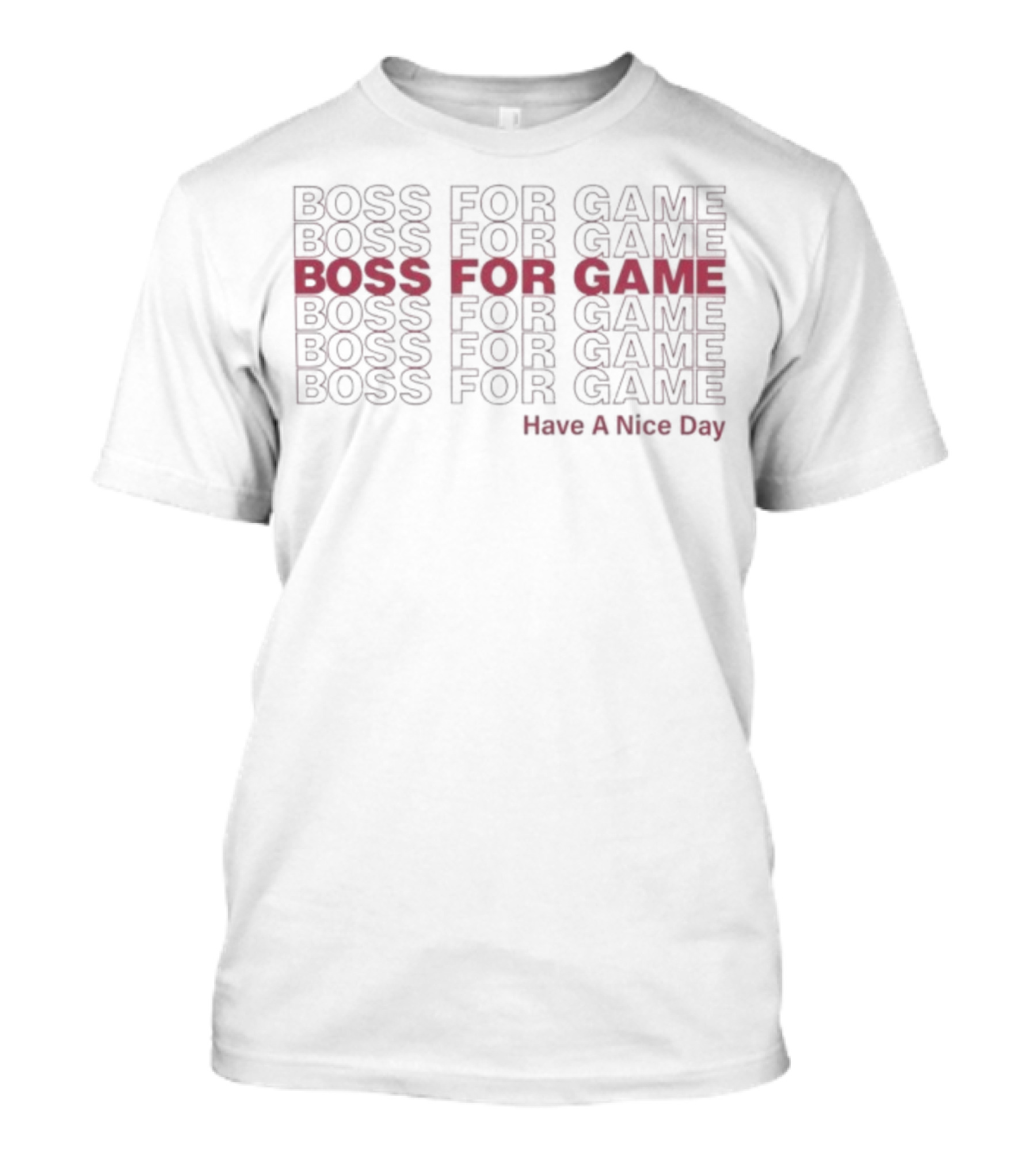 Boss For Game Repeated Text Have A Nice Day T-Shirt