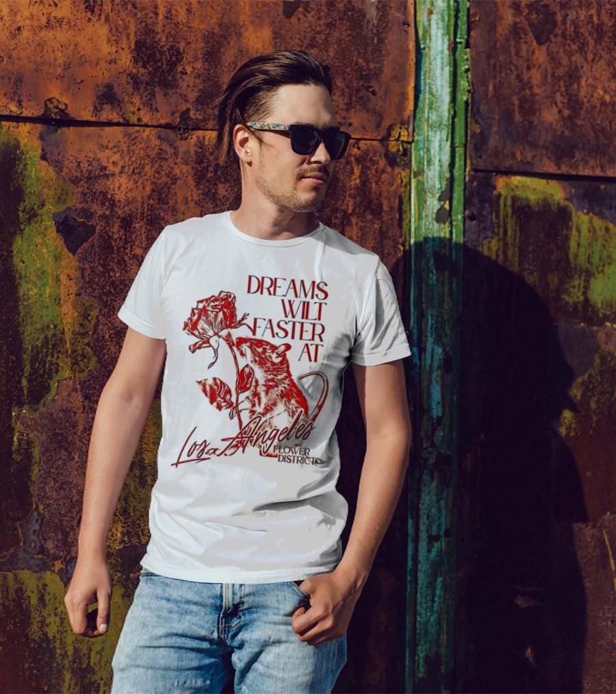 Dreams Wilt Faster At Los Angeles Rat Rose Art T-Shirt