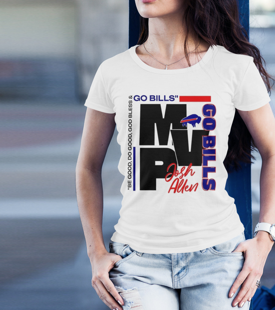Josh Allen MVP Go Bills Be Good Do Good God Bless T-Shirt