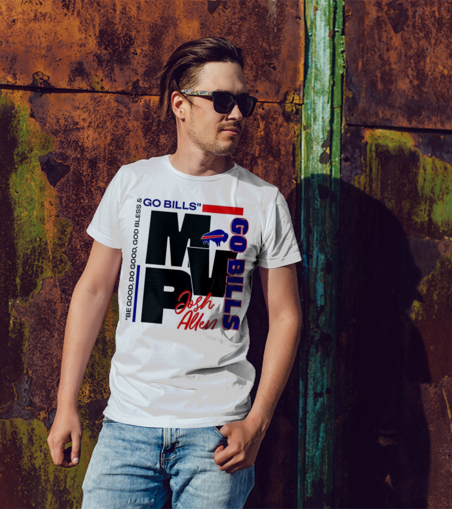 Josh Allen MVP Go Bills Be Good Do Good God Bless T-Shirt