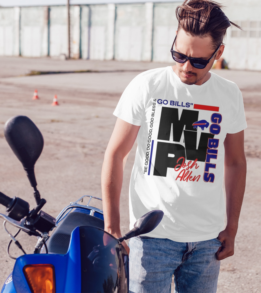 Josh Allen MVP Go Bills Be Good Do Good God Bless T-Shirt
