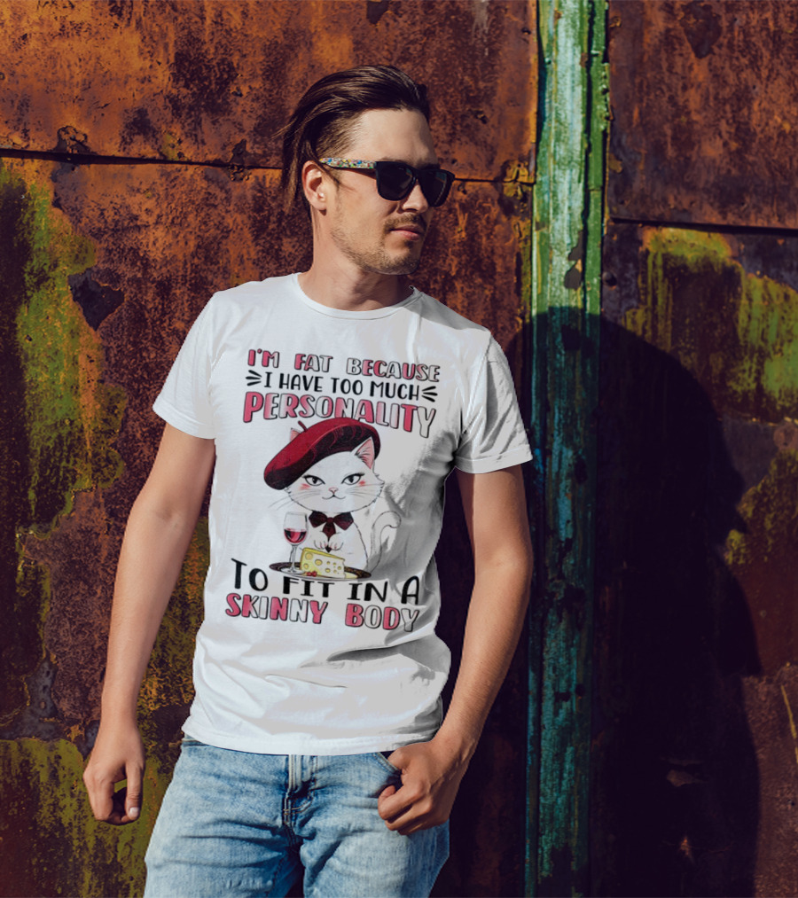 Lady Cat Beret Wine Cheese Too Much Personality To Fit In A Skinny Body T-Shirt