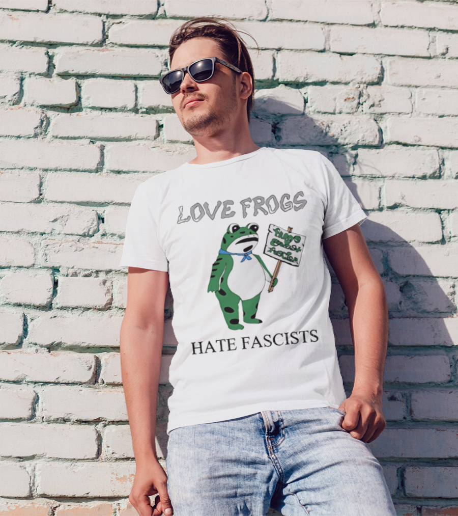 Love Frogs Hate Fascists Frog Protest Sign T-Shirt