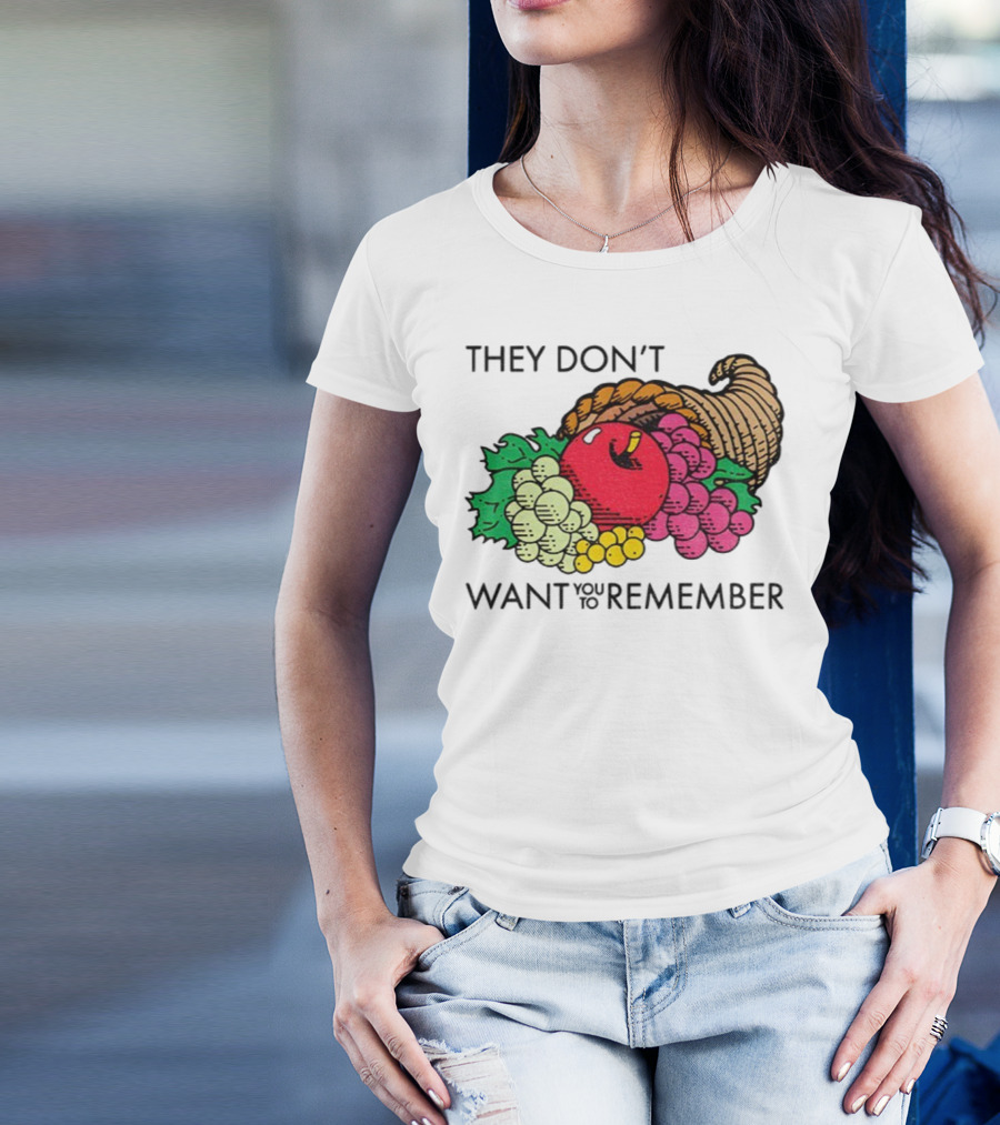They Don’t Want You To Remember Cornucopia Fruit Basket T-Shirt