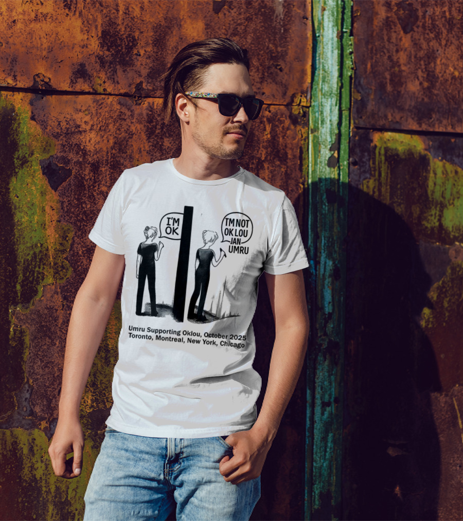 Umru October 2025 I'm OK Tour Toronto Montreal Newtreal New York Chicago T-Shirt