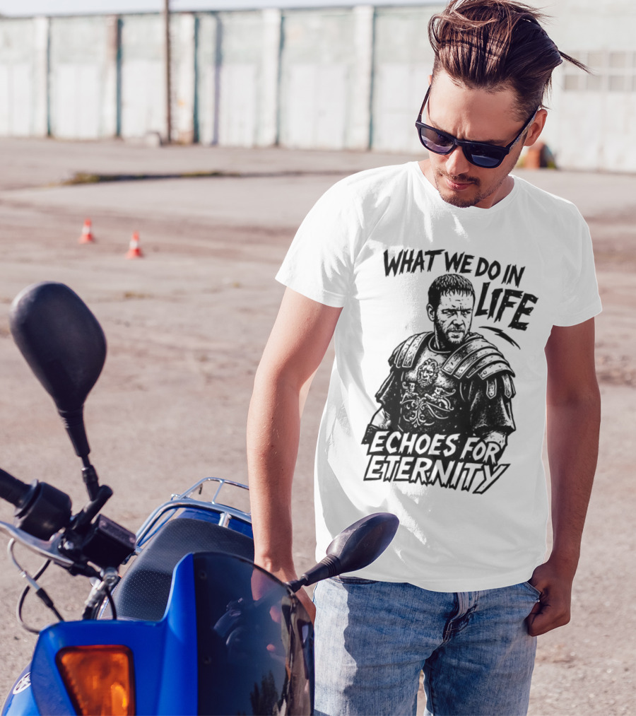 What We Do In Life Echoes For Eternity Gladiator Armor Illustration T-Shirt