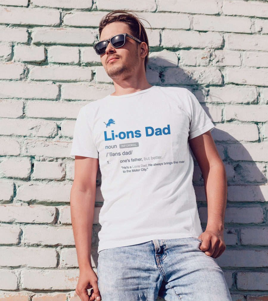 Detroit Lions Dad Definition One's Father But Better Roar To The Motor City T-Shirt