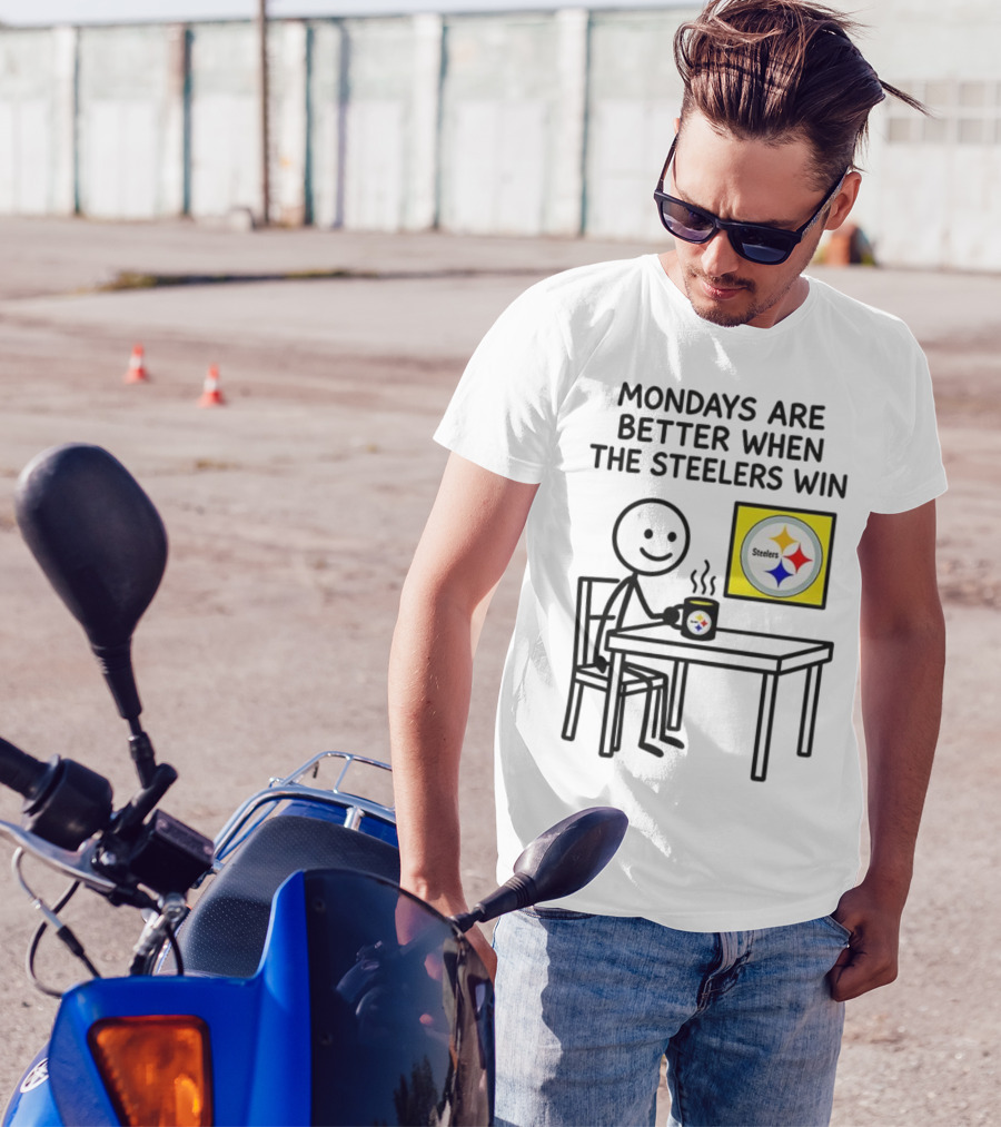 Mondays Are Better When The Steelers Win Pittsburgh NFL 2025 Meme T-Shirt