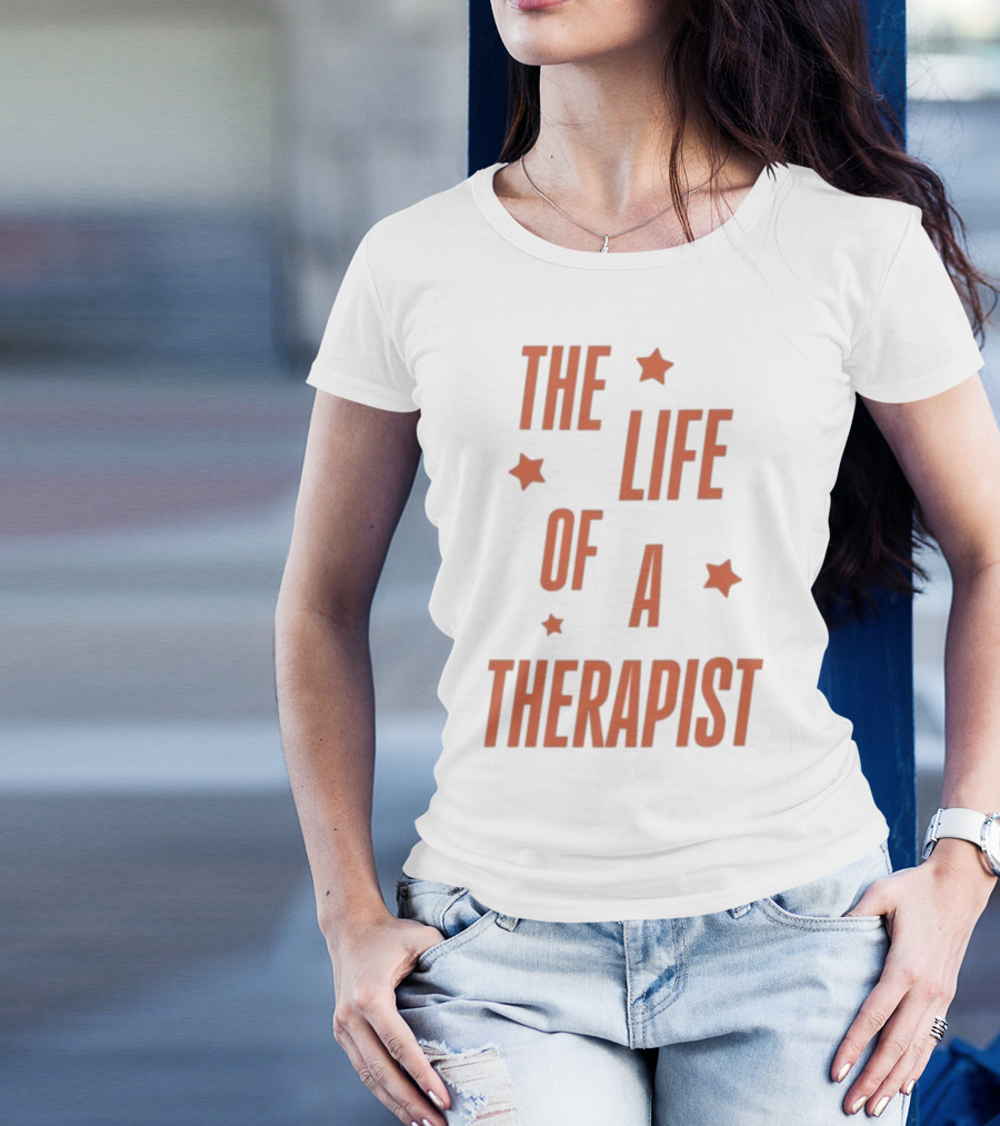 The Life Of A Therapist T-Shirt