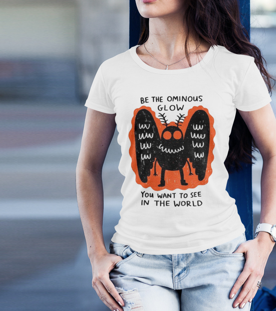 Be The Ominous Glow You Want To See In The World Mothman Creature T-Shirt