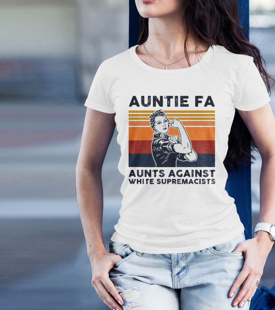 Auntie Fa Aunts Against White Supremacists Rosie The Riveter T-Shirt