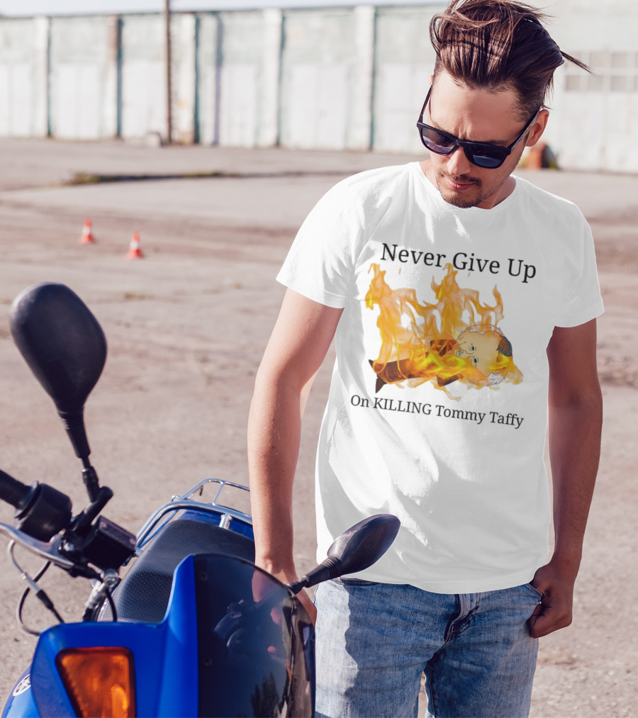 Never Give Up On Killing Tommy Taffy Flaming Character T-Shirt