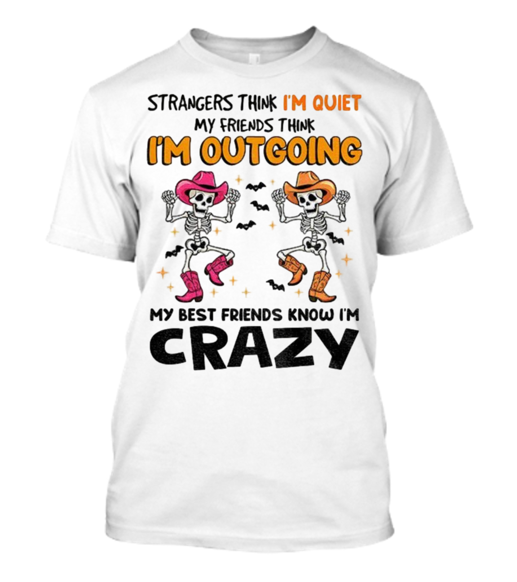 Strangers Think I'm Quiet Friends Think I'm Outgoing Best Friends Know I'm Crazy Skeleton Cowboy Dance T-Shirt
