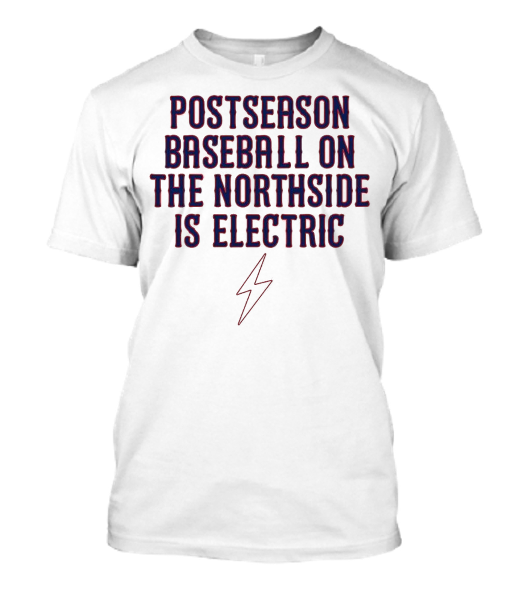 Postseason Baseball On The Northside Is Electric With Lightning Bolt Symbol T-Shirt